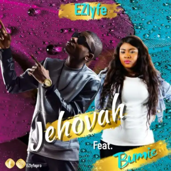 EZ Lyfe - Jehovah Ft. Bumie